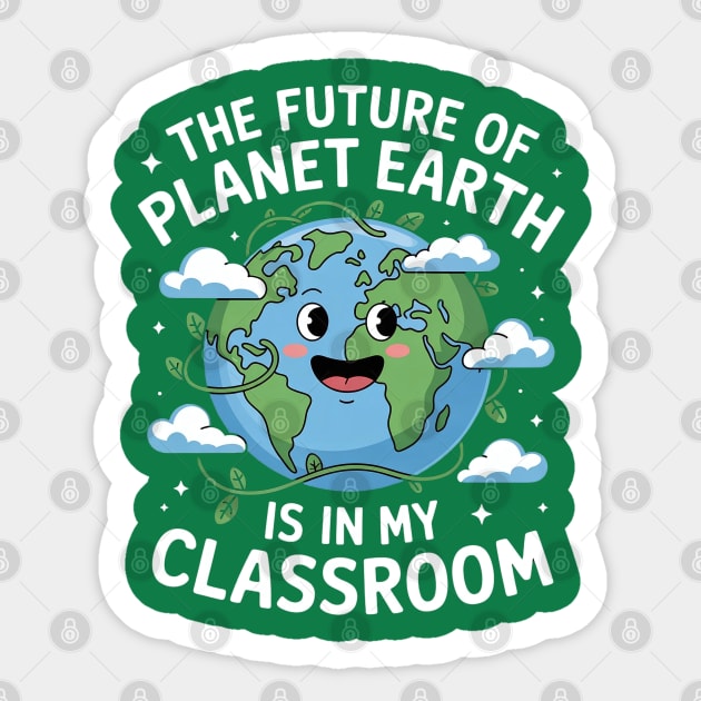 The Future Planet Earth Is In My Classroom Sticker by Creatifly Graphic Tees